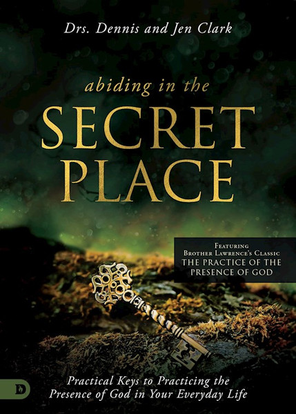 Abiding in the Secret Place by Clark Dr Dennis
