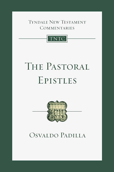 The Pastoral Epistles (Tyndale New Testament Commentaries) by Padilla Osvaldo