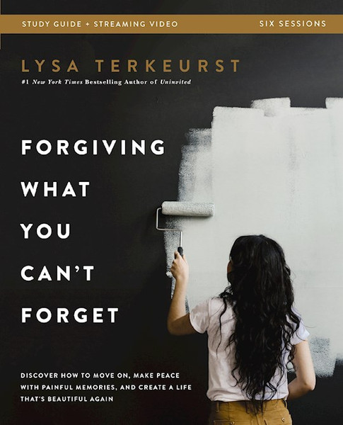 Forgiving What You Can't Forget Bible Study Guide Plus Streaming Video by TerKeurst Lysa