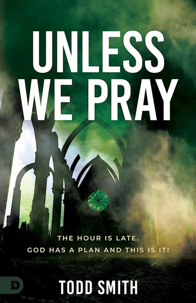 Unless We Pray by Smith Todd