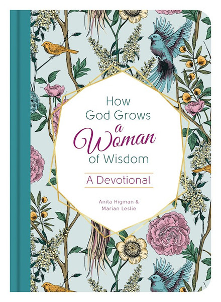 How God Grows A Woman Of Wisdom by Higman Anita