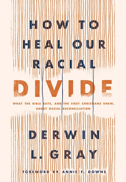 How To Heal Our Racial Divide by Gray Derwin L