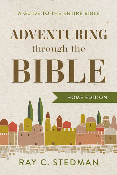 Adventuring Through The Bible (Home Edition) by Stedman Ray C