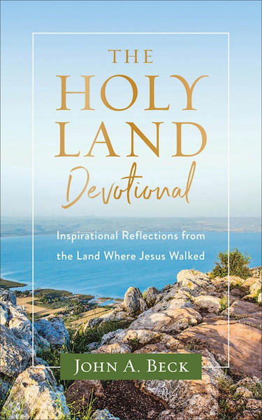 The Holy Land Devotional by Beck John