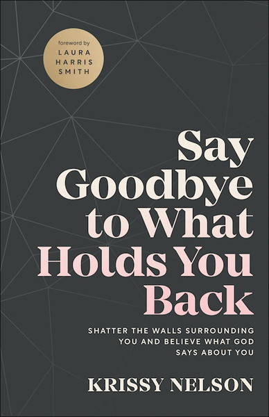 Say Goodbye To What Holds You Back by Nelson Krissy