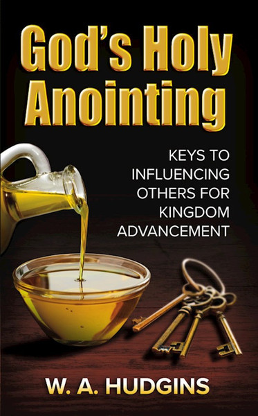 God's Holy Anointing by Hudgins W. A.