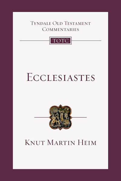 Ecclesiastes (Tyndale Old Testament Commentaries #18) by Heim Knut Martin