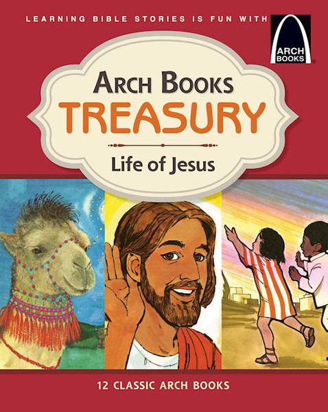 Arch Books Treasury: Life Of Jesus by Arch Books