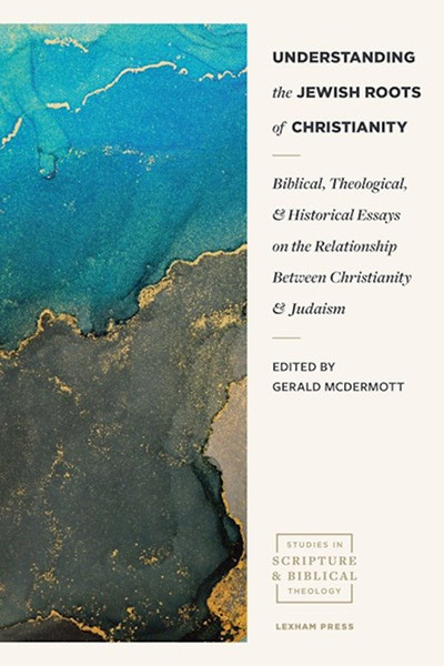 Understanding the Jewish Roots of Christianity by McDermott Gerald