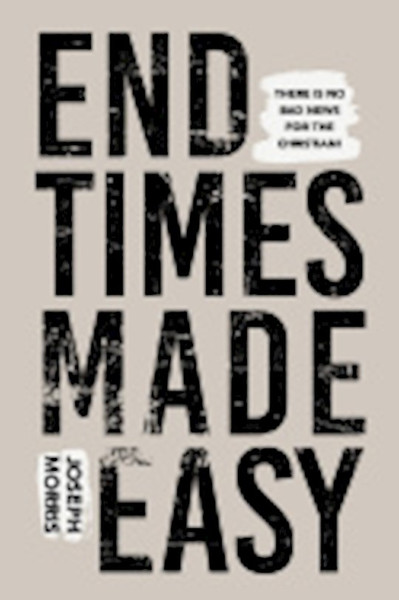End Times Made Easy by Morris Joseph