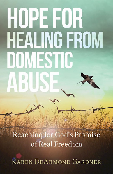 Hope For Healing From Domestic Abuse by Gardner Karen
