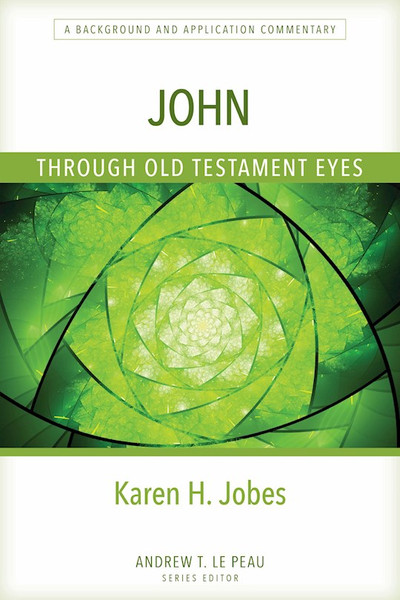 John Through Old Testament Eyes (Through Old Testament Eyes) by Jobes Karen