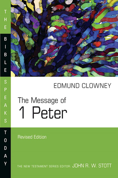 The Message Of 1 Peter (The Bible Speaks Today) (Revised) by Clowney Edmund P