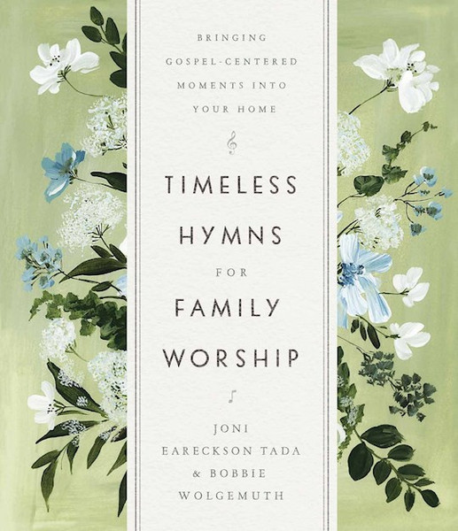 Timeless Hymns For Family Worship by Tada/Wolgemuth