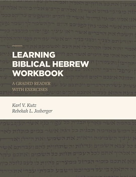 Learning Biblical Hebrew Workbook by Kutz Karl V