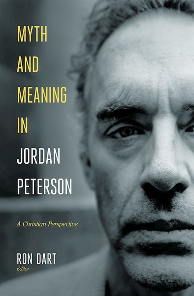 Myth and Meaning in Jordan Peterson by Dart Ron