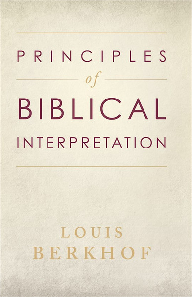 Principles Of Biblical Interpretation by Berkhof Louis