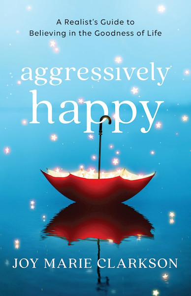 Aggressively Happy by Clarkson Joy Marie
