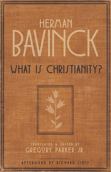 What Is Christianity? by Bavinck Herman
