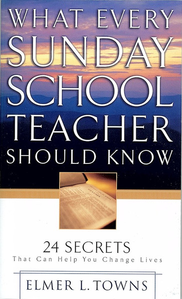 What Every Sunday School Teacher Should Know-Mass Market by Towns Elmer L