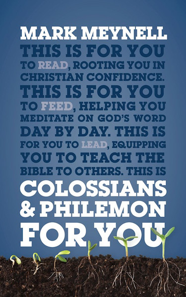 Colossians & Philemon For You by Meynell Mark