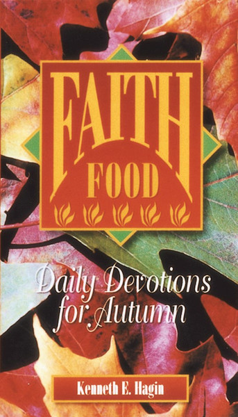 Faith Food Seasonal Devotional-Autumn by Hagin Kenneth E