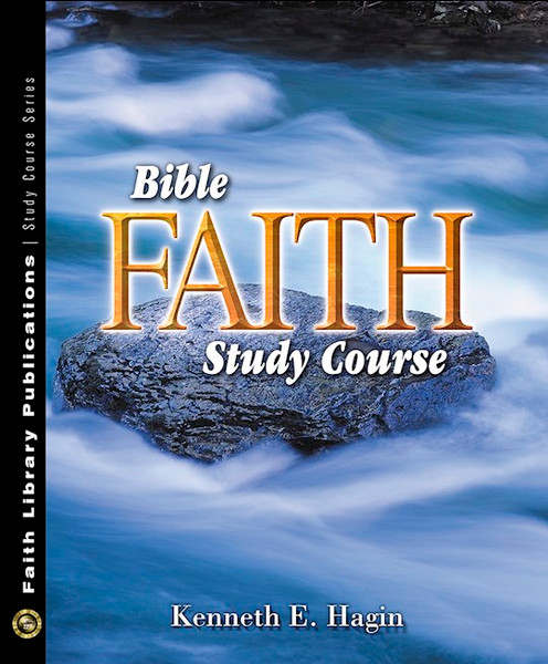 Bible Faith Study Course by Hagin Kenneth E