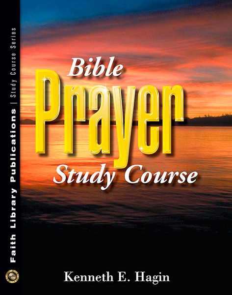 Bible Prayer Study Course by Hagin Kenneth E