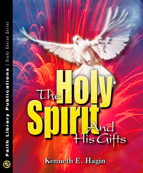 The Holy Spirit & His Gifts by Hagin Kenneth E