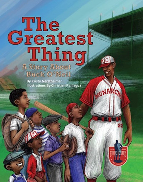The Greatest Thing: A Story About Buck O'Neil by Nerstheimer Kristy