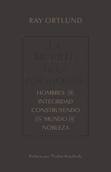 La Muerte de la Pornografia (The Death Of Porn) by Ortlund Ray