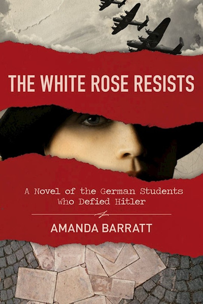 The White Rose Resists by Barratt Amanda
