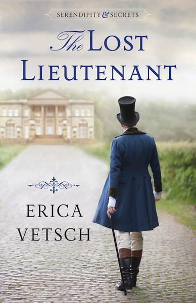 The Lost Lieutenant (Serendipity & Secrets #1) by Vetsch Erica
