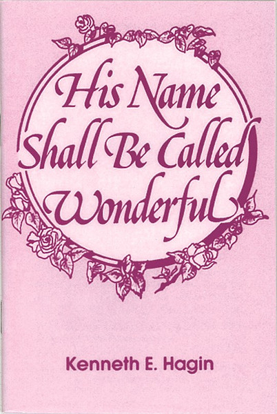 His Name Shall Be Called Wonderful by Hagin Kenneth E