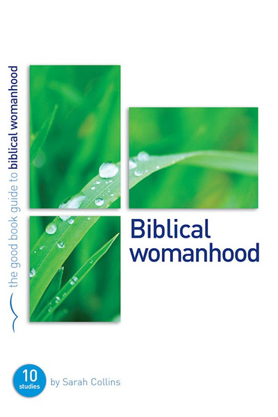 Biblical Womanhood (Good Book Guides) by Collins Sarah