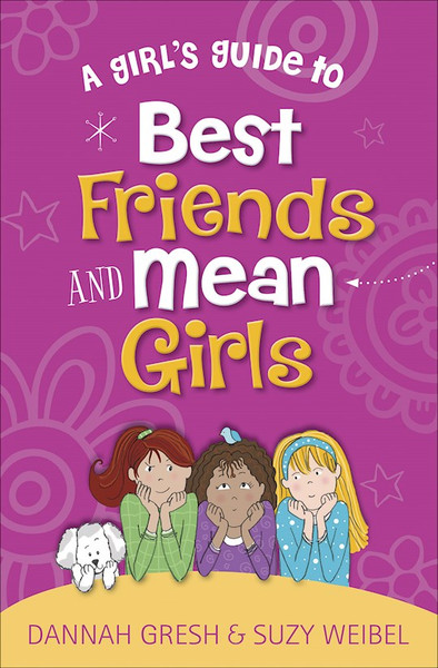 A Girl's Guide To Best Friends And Mean Girls by Gresh/Weibel