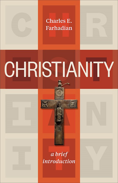 Christianity: A Brief Introduction by Farhadian Charles