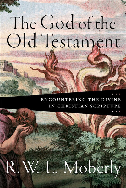 The God Of The Old Testament by Moberly R W