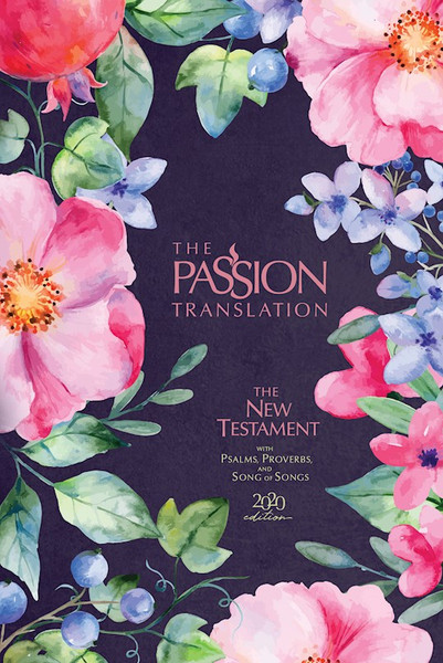 The Passion Translation New Testament w/Psalms Proverbs & Song Of Songs (2020 Edition)-Berry Blossom Hardcover by Simmons Brian