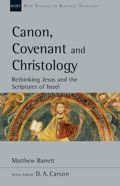 Canon Covenant And Christology (New Studies In Biblical Theology) by Barrett Matthew