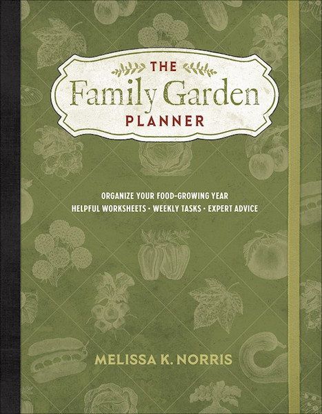The Family Garden Planner by Norris Melissa K