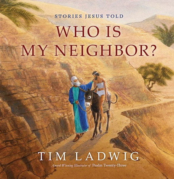 Stories Jesus Told: Who Is My Neighbor? by Ladwig Tim