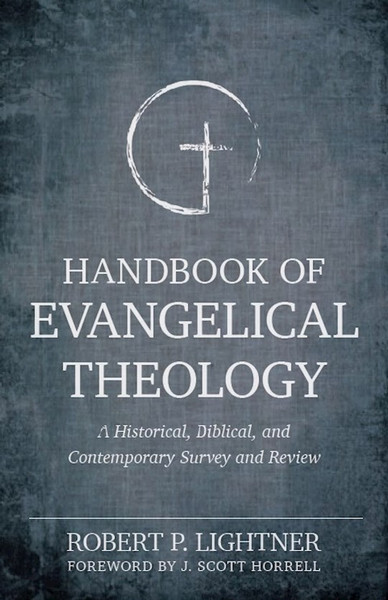 Handbook Of Evangelical Theology by Lightner R