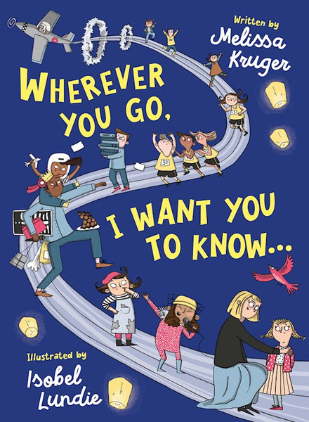 Wherever You Go I Want You To Know by Kruger Melissa B