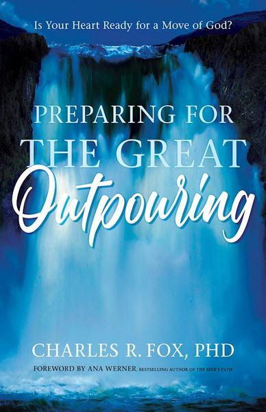 PREPARING FOR THE GREAT OUTPOURING by Fox Charles R