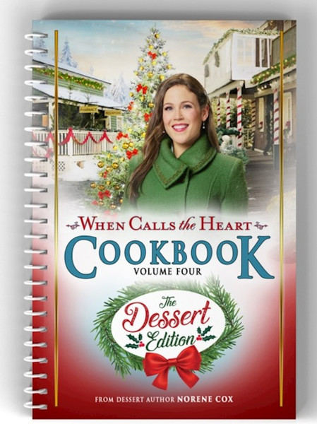 WCTH Cookbook: The Dessert Edition (Vol 4) When Calls The Heart by Cox Noreen