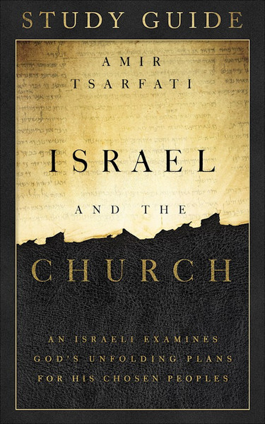 Israel And The Church Study Guide by Tsarfati Amir