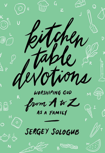 Kitchen Table Devotions by Sologub Sergey