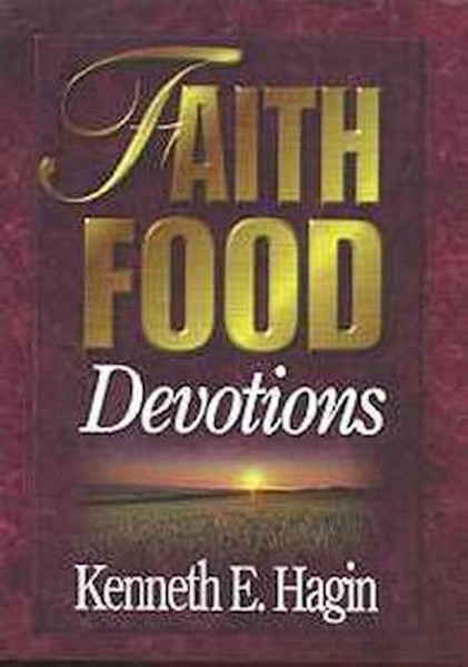 Faith Food Devotions by Hagin Kenneth E