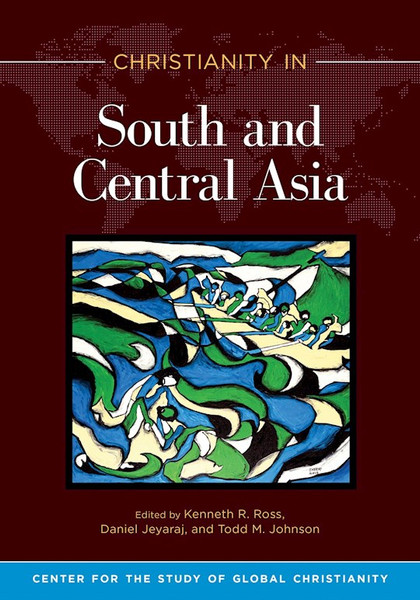 Christianity In South And Central Asia by Ross Kenneth R
